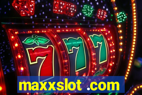 maxxslot .com